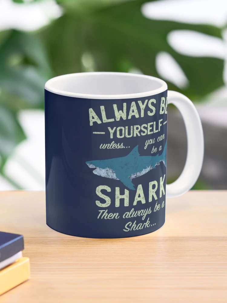 Stay fierce and unstoppable with the Always Be a Shark Coffee Mug—a bold reminder to keep moving forward and never back down. - www.lacoo.eu