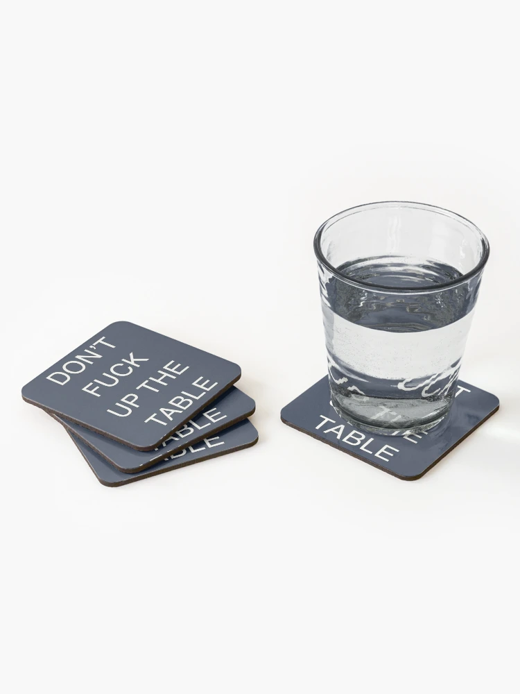 Coaster don’t f#*& up the table Coasters (Set of 4) - www.lacoo.eu