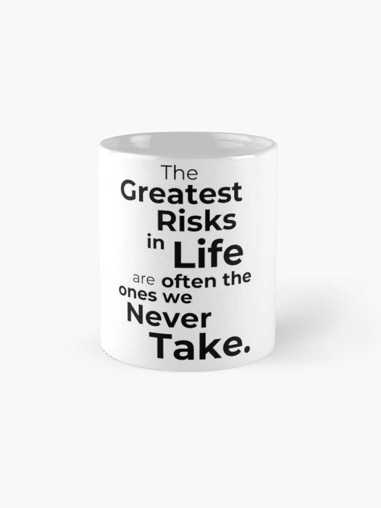 The Greatest Risks in Life" Motivational Quote Design Coffee Mug - www.lacoo.eu