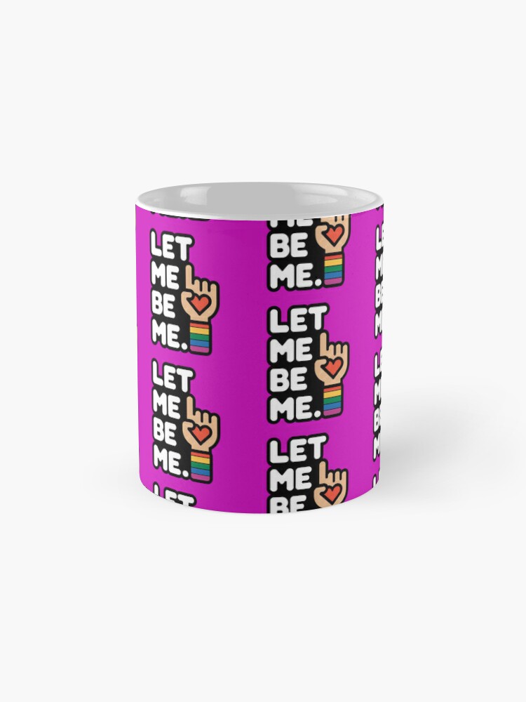 Let Me be Me Coffee Mug - www.lacoo.eu