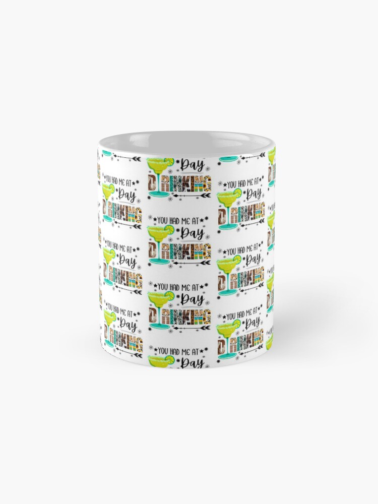 "You Had Me at Day Drinking" Fun and Sassy Design Coffee Mug - www.lacoo.eu