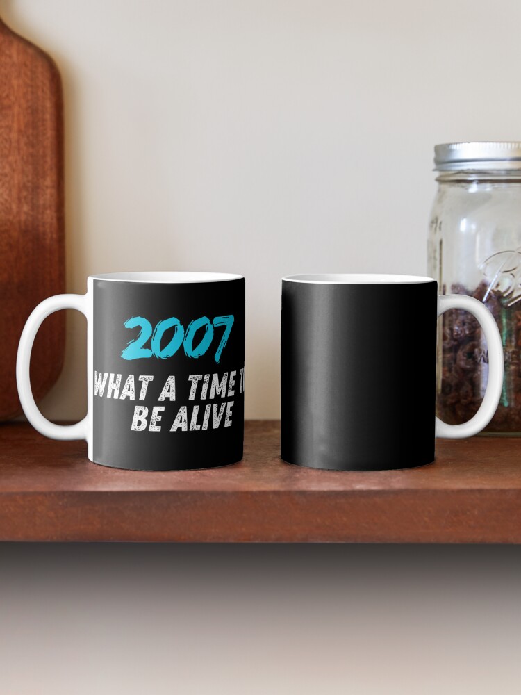 2007, The Best Year to Be Alive / Born Coffee Mug - www.lacoo.eu