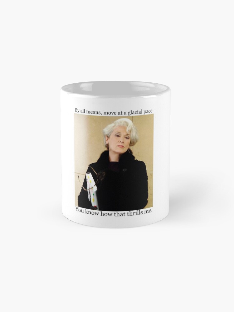 ~ The Devil Wears Prada ~ Miranda Priestly : Glacial Pace Coffee Mug - Image 3